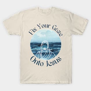 Fix your Gaze onto Jesus T-Shirt